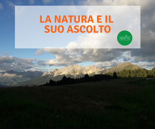 Ascoltare la natura per riallinearsi a se stessi ed imparare ad ascoltarsi ascoltare la natura per riallinearsi a se stessi ed imparare ad ascoltarsi