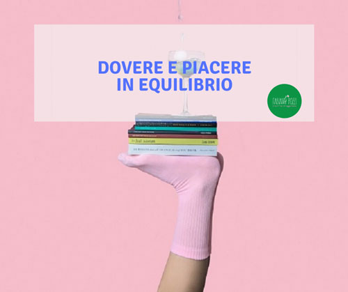 Dovere e piacere: parliamo di scelta o di equilibrio? dovere e piacere parliamo di scelta o di equilibrio