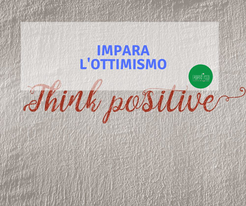 Piccoli accorgimenti per imparare l’ottimismo e applicarlo nel quotidiano piccoli accorgimenti per imparare l ottimismo e applicarlo nel quotidiano